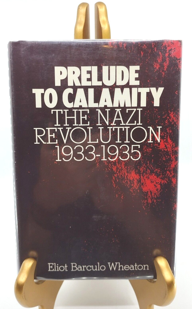 Prelude To Calamity 1933-'35 German History Eliot Wheaton '68 1st Ed HC LIKE NEW