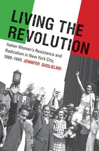Living the Revolution: Italian Women's Resistance and Radicalism in New York