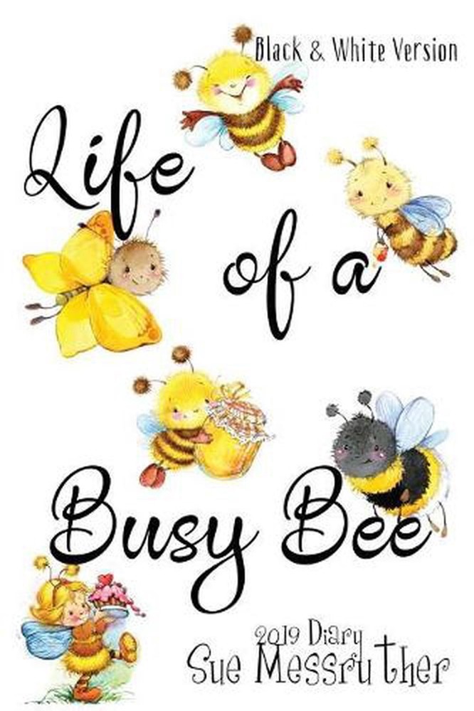 Life of a Busy Bee - Black and White Version by Sue Messruther (English) Paperba