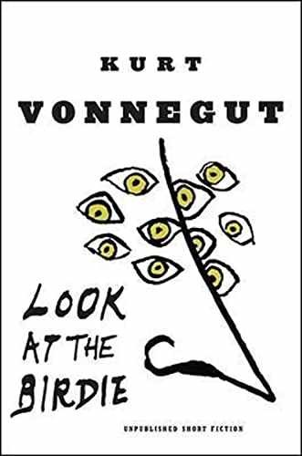 Look at the Birdie: Unpublished Short - Hardcover, by Vonnegut Kurt - New f