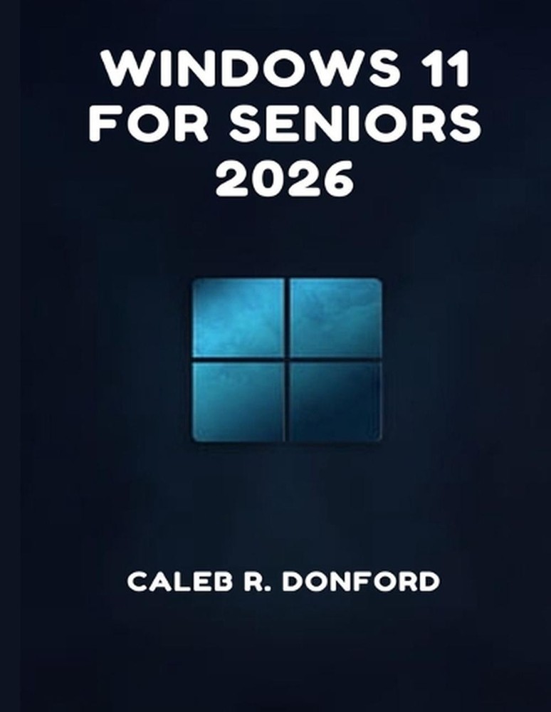 Windows 11 for Seniors 2026 by Caleb R. Donford Paperback Book