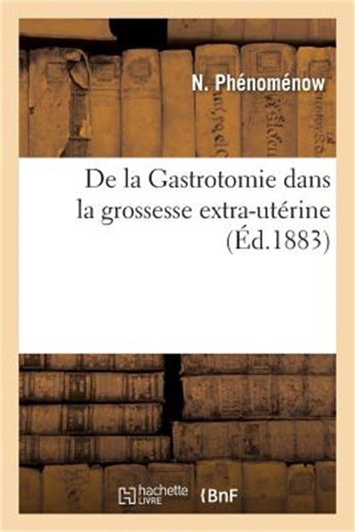de la Gastrotomie Dans La Grossesse Extra-Ut�rine (Paperback or Softback)