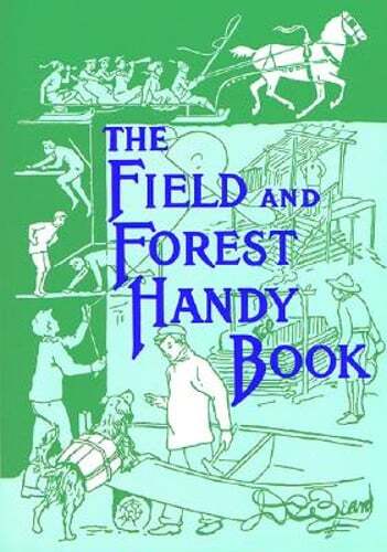 The Field and Forest Handy Book: New Ideas for Out of Doors by Beard: Used