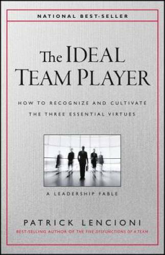 The Ideal Team Player: How to Recognize and Cultivate The Three Esse - VERY GOOD