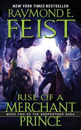 Rise of a Merchant Prince: Book Two of the Serpentwar Saga by Raymond E Feist