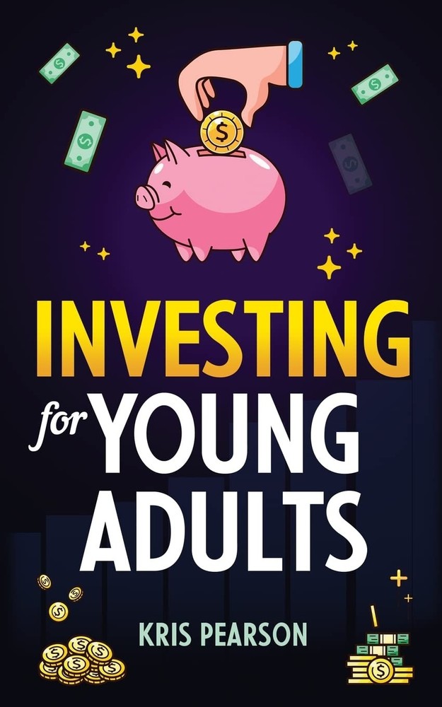 Investing for Young Adults: How to Earn, Save, Invest, Grow Your Money and R...
