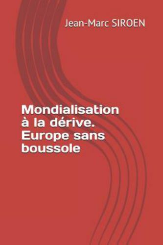 Mondialisation À La Dérive. Europe Sans Boussole by Siroen, Jean-Marc, Brand ...