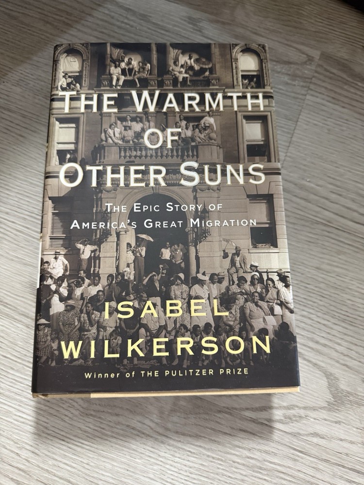 The Warmth of Other Suns:  Story of America's Great Migration By sabel Wilkerson