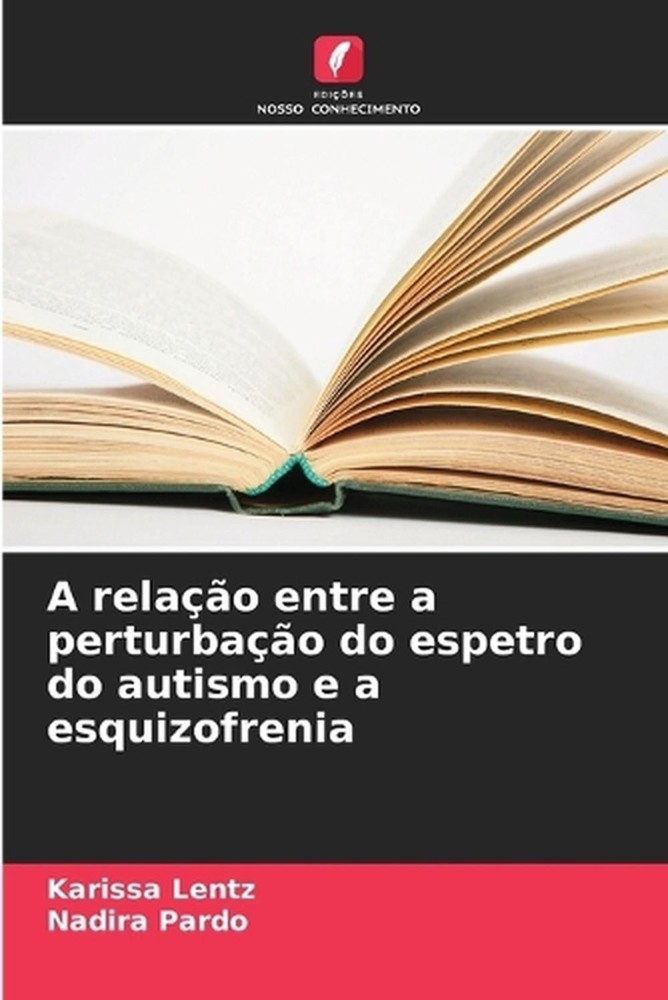 A relao entre a perturbao do espetro do autismo e a esquizofrenia by Karissa Len