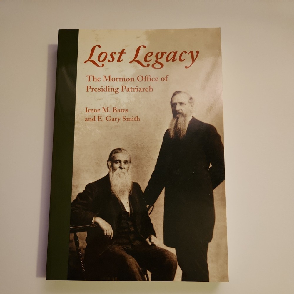Lost Legacy : The Mormon Office of Presiding Patriarch by E. Gary Smith and...