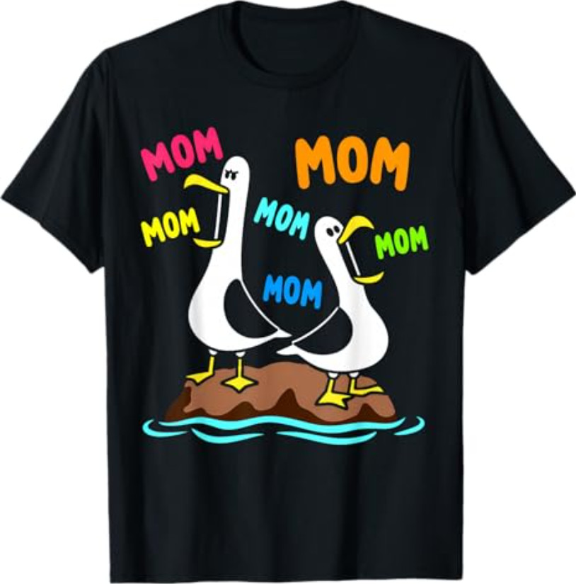 Mom Seagull Funny Mama Seagulls Mother's Day Humor T-Shirt