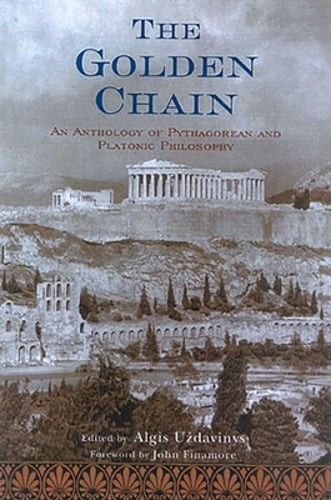 The Golden Chain: An Anthology of Pythagorean and Platonic Philosophy: Used