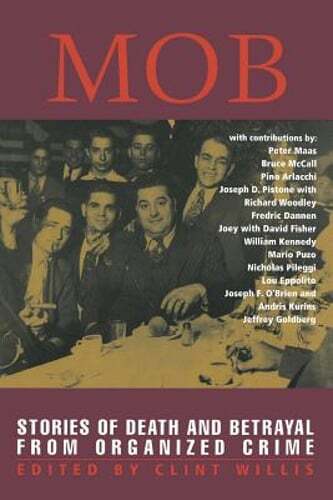 Mob: Stories of Death and Betrayal from Organized Crime by Clint Willis: Used