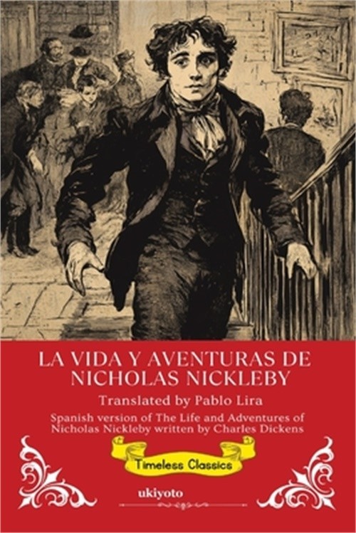 La Vida Y Aventuras De Nicholas Nickleby Spanish Translation of The Life and Adv
