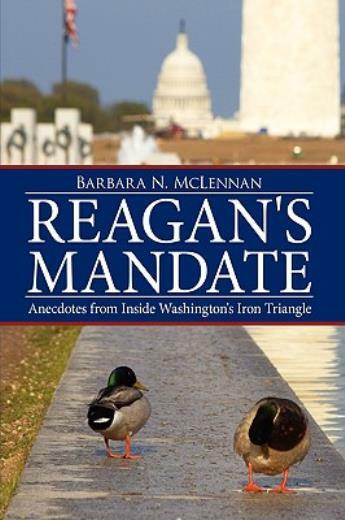 Reagan's Mandate: Anecdotes From Inside Washington's Iron Triangle