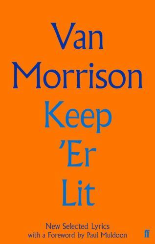 Keep'er Lit : New Selected Lyrics, Hardcover by Morrison, Van; Hughes, Eamonn...