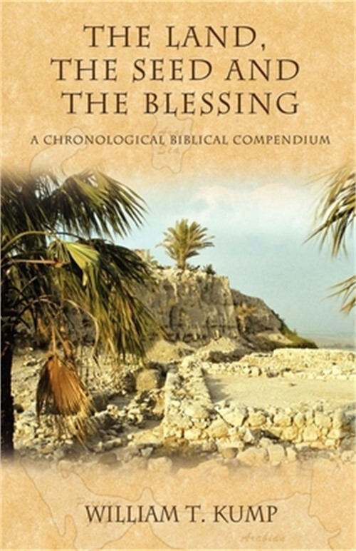Land the Seed and the Blessing - William T Kump Biblical Compendium 2006 Paperback  
