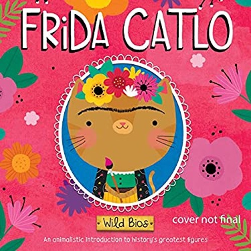 Wild Bios: Frida Catlo Board Books Courtney, Fischer, Maggie AcamFree US Delivery | ISBN:1684125588