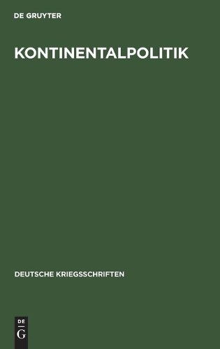 Kontinentalpolitik (Hardback) Deutsche Kriegsschriften