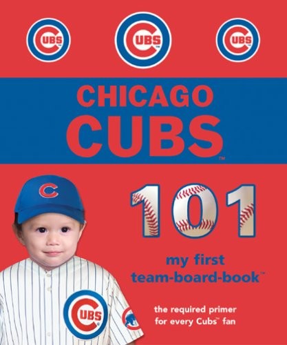 Chicago Cubs 101 (101 My First Team..., Epstein, Brad M
