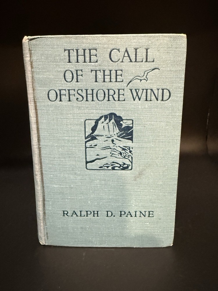The Call of the Offshore Wind by Ralph Paine Illustrated 1st Edition Sep 1918 HC