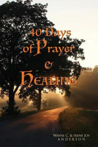 40 Days of Prayer & Healing by Anderson, Wayne C., Brand New, Free shipping i...