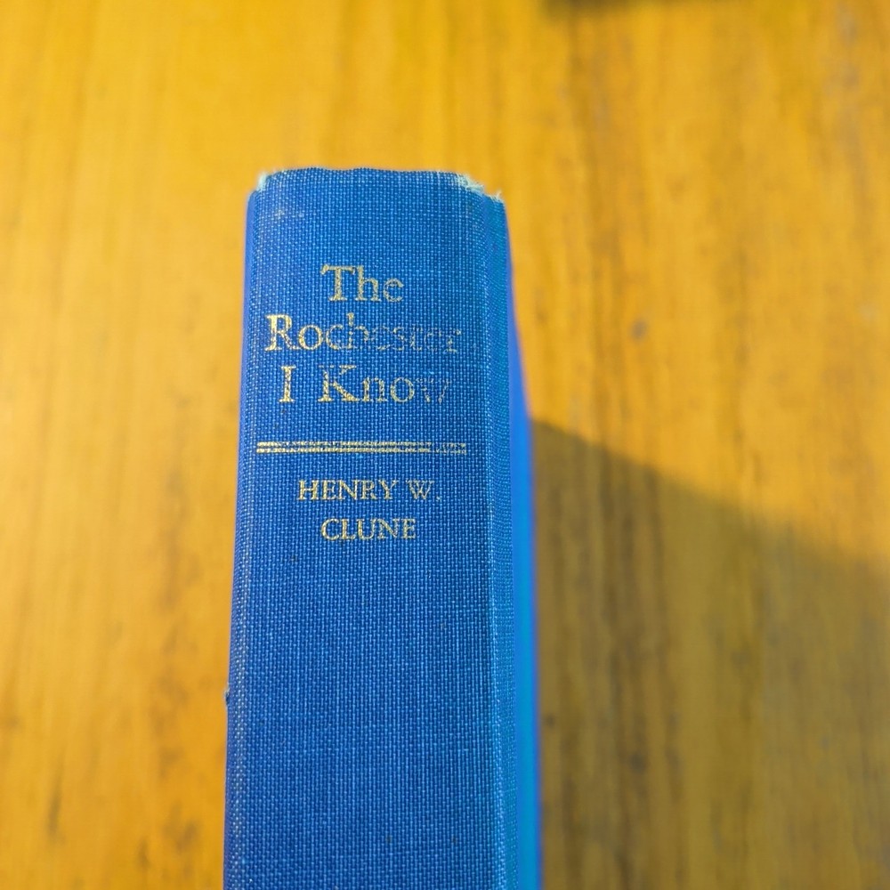 The Rochester I Know by Henry W. Clune 1972 NY - Signed First Edition