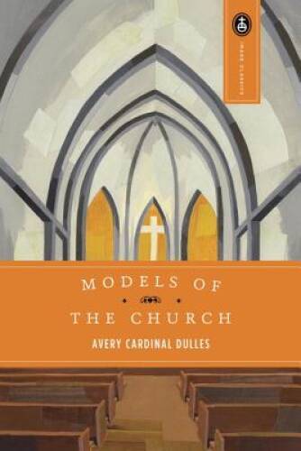 Models of the Church (Image Classics) - Paperback By Dulles, Avery - VERY GOOD