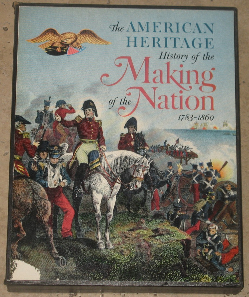 American Heritage History of the Making of the Nation 1783-1860 With Slipcover