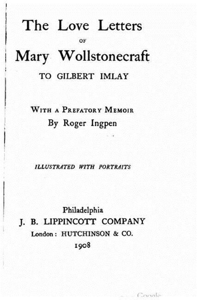 The love letters of Mary Wollstonecraft to Gilbert Imlay by Mary Wollstonecraft