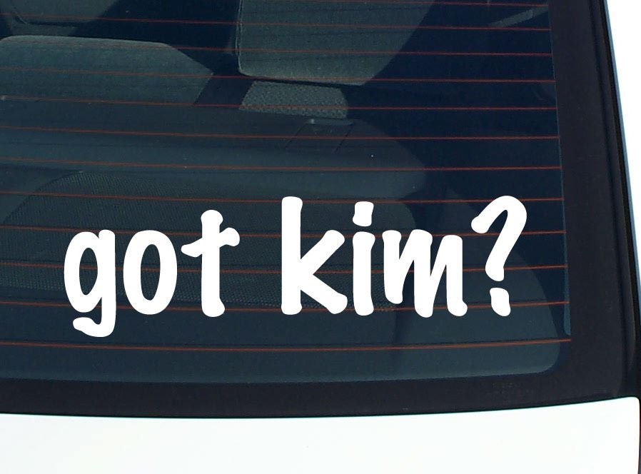 Got Kim Funny Last Name Car Decal Bumper Sticker Vinyl Window Pride