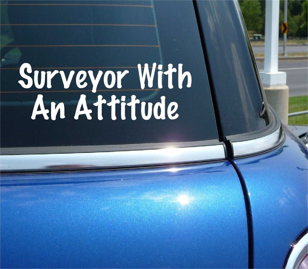 Funny Surveyor Attitude Decal Sticker for Car or Truck
