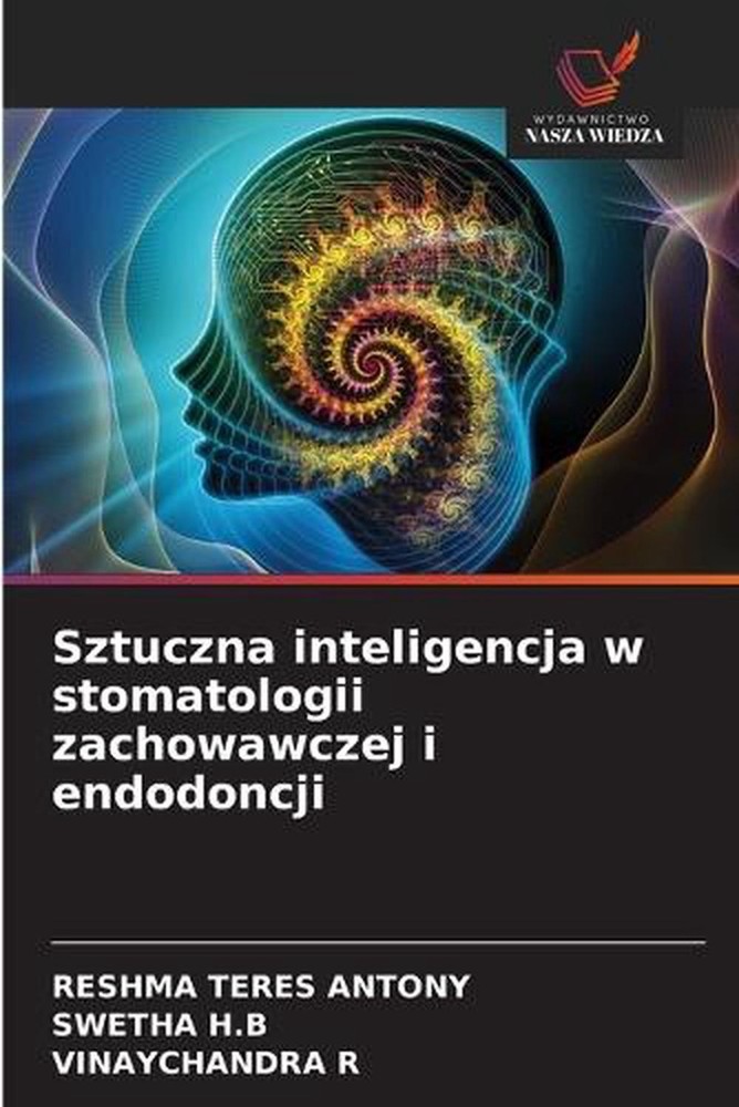 Sztuczna inteligencja w stomatologii zachowawczej i endodoncji by Reshma Teres A