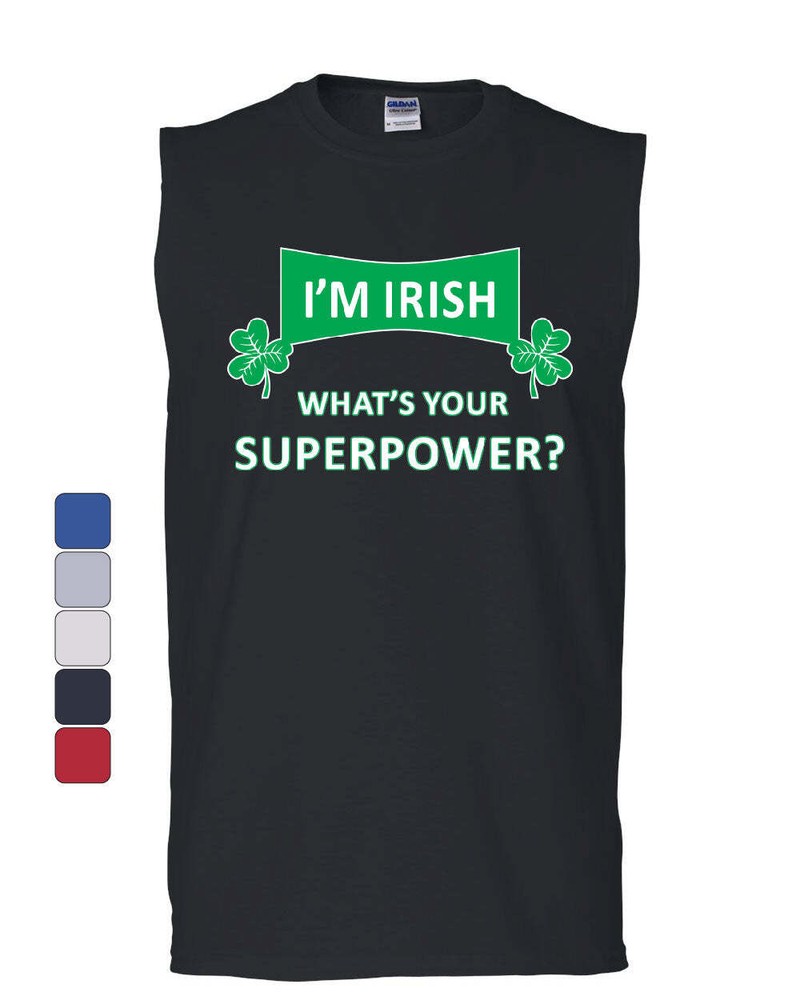 I'm Irish What's Your Superpower? Muscle Shirt Irish Shamrock Clover Sleeveless