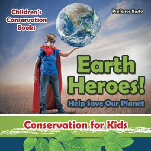 Earth Heroes! Help Save Our Planet - Conservation for Kids - Children's Conse...