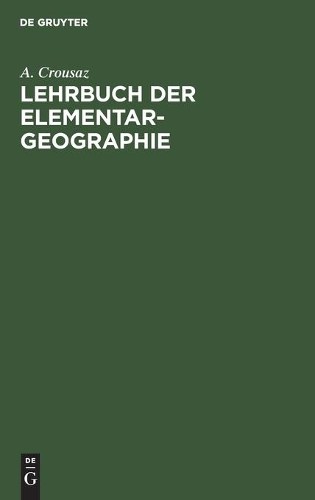 A Crousaz Lehrbuch Der Elementar-Geographie (Hardback)