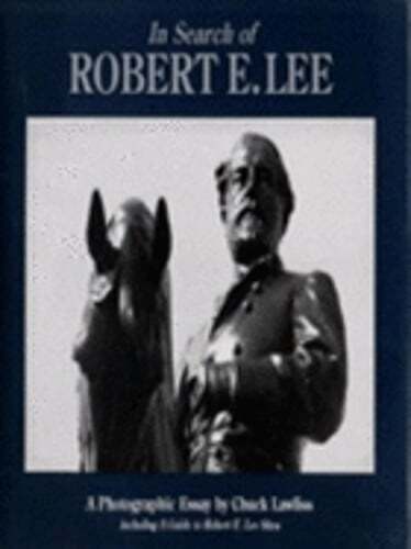 In Search of Robert E. Lee by Chuck Lawliss: Used