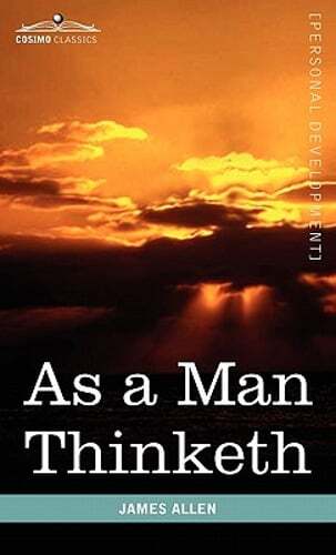 As a Man Thinketh by James Allen: New