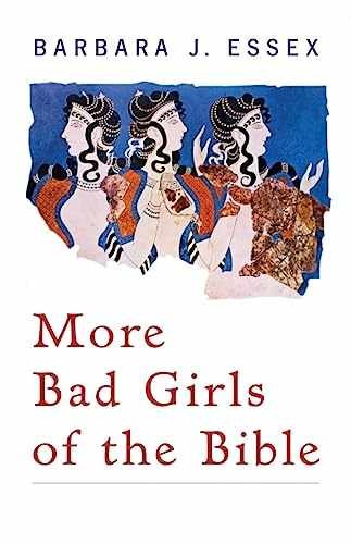 More Bad Girls of the Bible: The - Paperback, by Essex Barbara J. - Acceptable