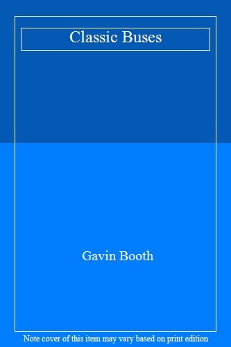 Classic Buses By GAVIN BOOTH