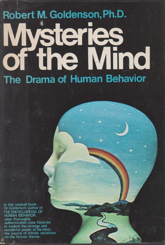 Mysteries of the Mind : The Drama of Human Behavior by Robert M. Goldenson...
