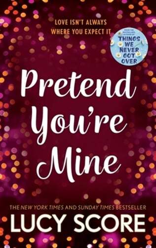 Pretend You're Mine: a fake dating small town love story from the author of