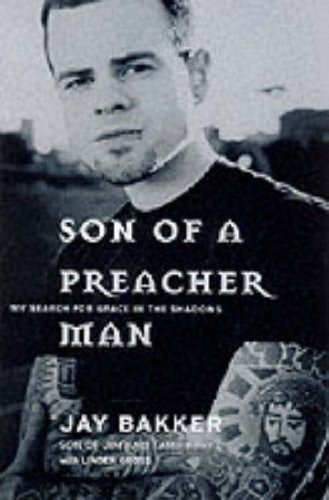Son of a Preacher Man: My Search for Grace in the Shadows by Bakker, Jay, Good B