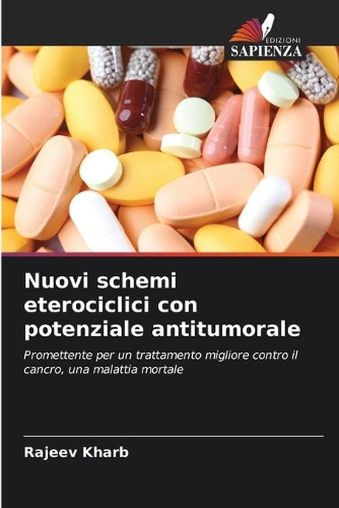 Nuovi schemi eterociclici con potenziale antitumorale by Rajeev Kharb (Italian)