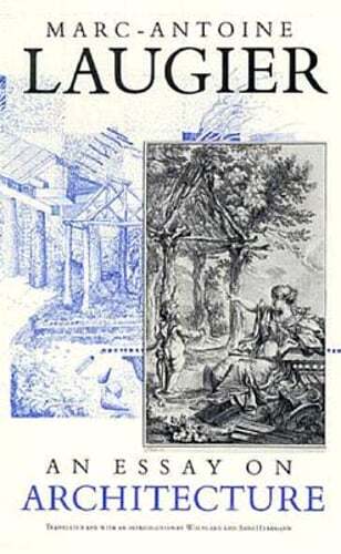 An Essay on Architecture by Marc-Antoine Laugier: Used