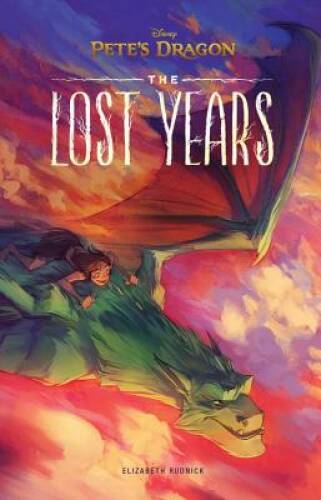 Pete's Dragon: The Lost Years - Hardcover By Rudnick, Elizabeth - GOOD