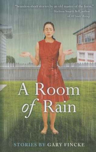 A Room of Rain by Gary Fincke: Used