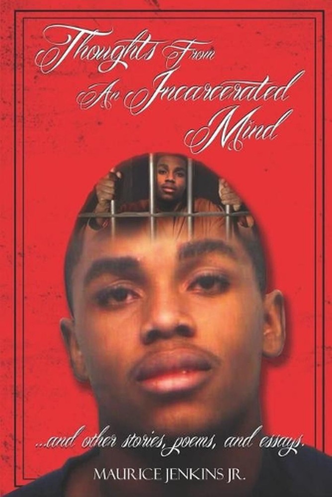 Thoughts From An Incarcerated Mind and other stories, poems, and essays by Mauri