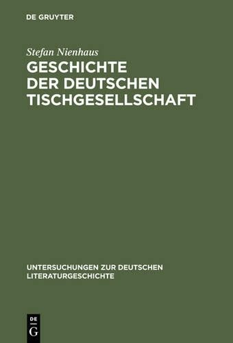 Stefan Nienhaus Geschichte der deutschen Tischgesellschaft (Hardback)