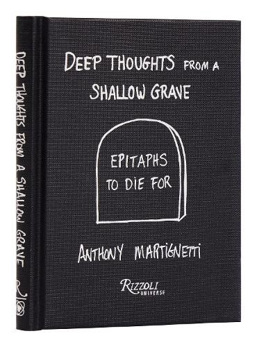 Anthony Martignetti Deep Thoughts from a Shallow Grave (Hardback)Another great item from Rarewaves USA | Free delivery!